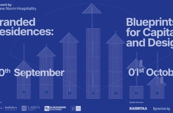 Първи по рода си Branded Residences Forum в София събира инвеститори, архитекти и брандове от световна класа
